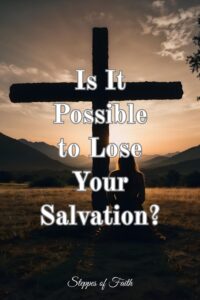 "Is It Possible to Lose Your Salvation?" by Steppes of Faith