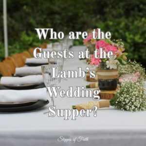 "Who are the Guests at the Lamb’s Wedding Supper?" by Steppes of Faith