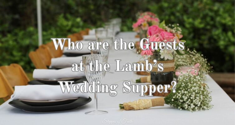 "Who are the Guests at the Lamb’s Wedding Supper?" by Steppes of Faith