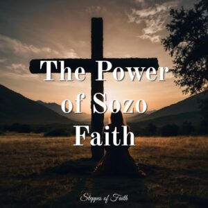 "The Power of Sozo Faith" by Steppes of Faith